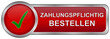 Zahlungspflichtig bestellen