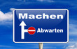 Abwarten und Machen