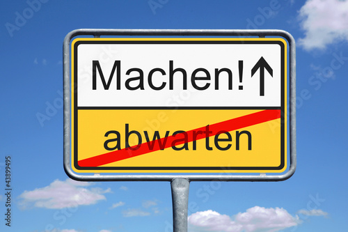 Photo: abwarten oder Machen! abwarten oder Machen!
