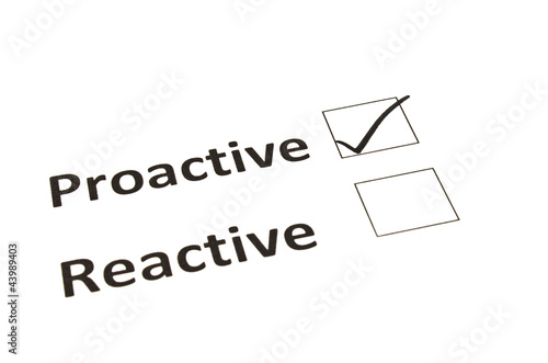 Photo: Proactive or Reactive concept Proactive or Reactive concept