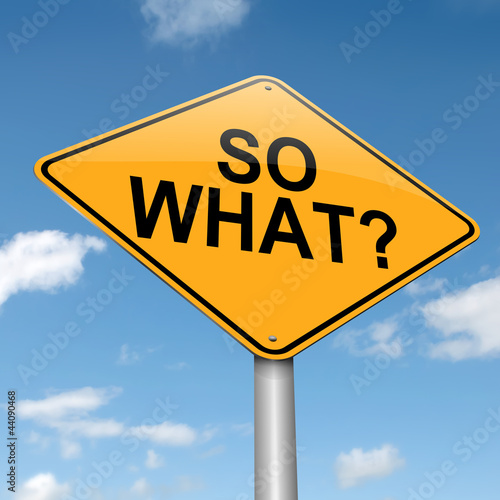 Illustration: So what. So what.