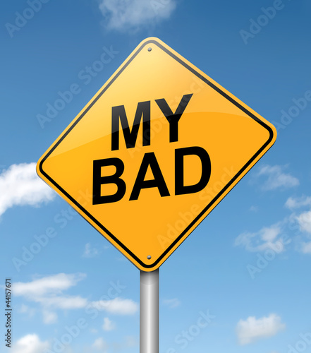 Illustration: My bad. My bad.