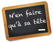 n'en faire qu'à sa tête