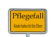 Schild - Pflegefall