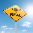Keep it real concept.
