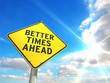 road sign BETTER TIMES AHEAD