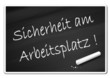 Tafel Sicherheit am Arbeitsplatz