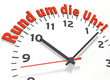Rund um die Uhr!