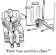 How was aerobics class for exhausted wife