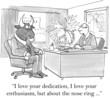 I love your dedication, I love your enthusiasm