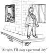 Alright the boss will okay a personal day