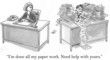 I'm done my paper work. Need help with yours?