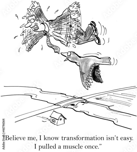 Illustration: Believe me I know transformation isn't easy Believe me I know transformation isn't easy