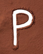 Letter P made of cocoa powder