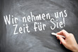 wir nehmen uns Zeit für Sie!
