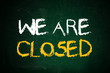 We are closed