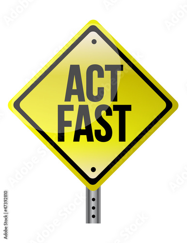 Illustration: act fast yellow sign act fast yellow sign