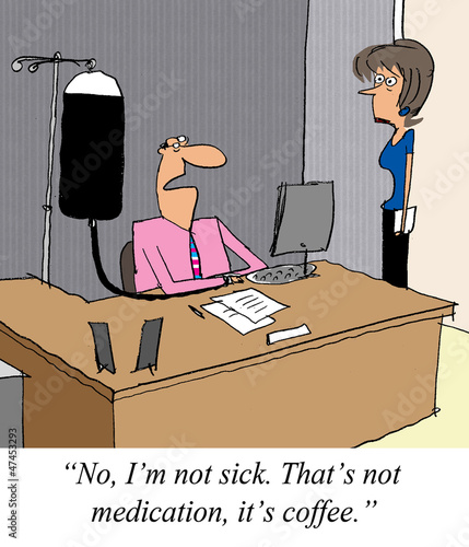 Illustration: Businessman is not sick, IV is just coffee Businessman is not sick, IV is just coffee