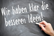 Wir haben klar die besseren Ideen