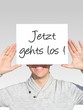 Mann Schild - Jetzt gehts los