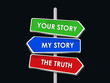 the truth is between my and your stories