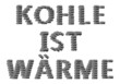 Kohle ist Wärme, Kohleschrift
