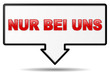 Schild - nur bei uns