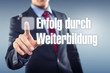 Erfolg durch Weiterbildung