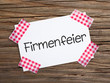 Klebestreifenzettel auf Holz FIRMENFEIER!