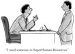 We value your work as super human