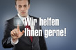Wir helfen Ihnen gerne