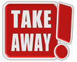 !-Schild rot quad TAKE AWAY