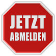 Stopschild rot JETZT ABMELDEN