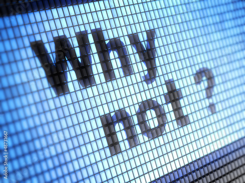 Illustration: why not ? why not ?