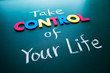 Photo: Take control of your life concept Take control of your life concept