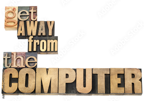 Photo: get away from the computer get away from the computer