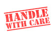 HANDLE WITH CARE