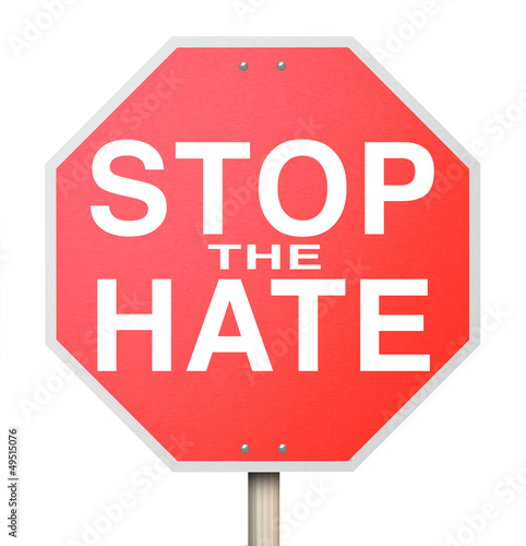 Illustration: Stop the Hate Sign - End of Intolerance Stop the Hate Sign - End of Intolerance