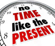 No Time Like the Present Clock Punctuality No Procrastination
