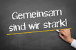 Gemeinsam sind wir stark!