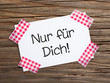 Klebestreifen Zettel auf Holz NUR FÜR DICH!