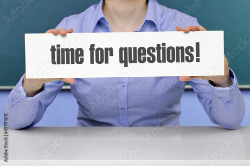 Photo: time for questions time for questions
