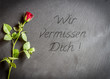 Wir vermissen Dich