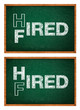 Hired or fired concept