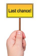 Photo: Last chance sign in hand. Last chance sign in hand.