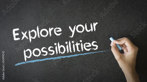 Photo: Explore Your Possibilities Explore Your Possibilities