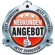 Button - Neukunden Angebot - Jetzt zugreifen!