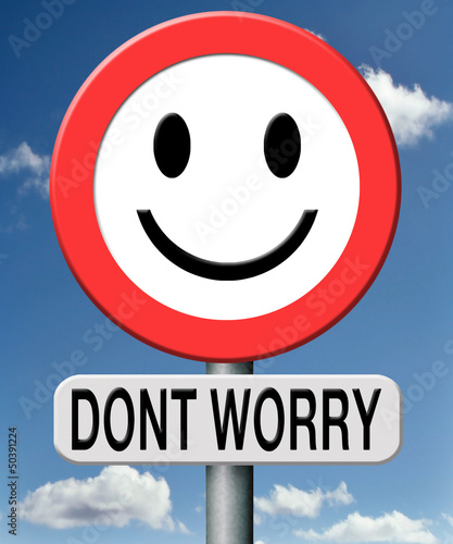 Photo: dont worry dont worry