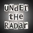 Under the radar.