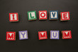 I love my mum message in blocks